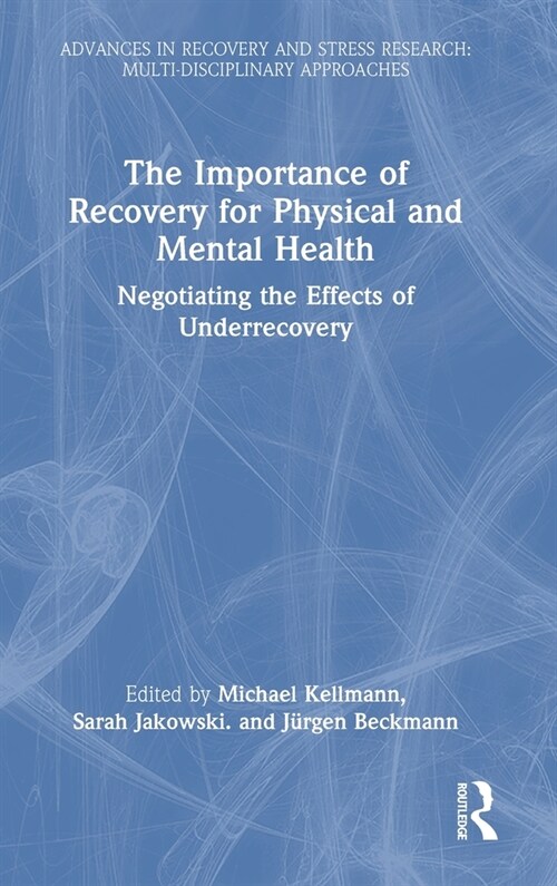 The Importance of Recovery for Physical and Mental Health : Negotiating the Effects of Underrecovery (Hardcover)