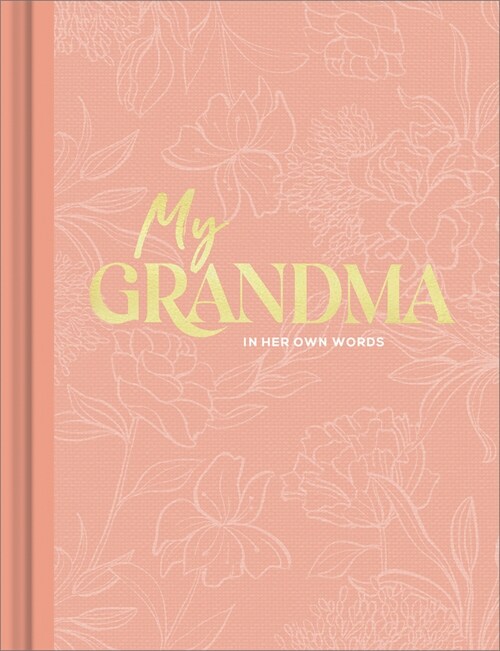 My Grandma: An Interview Journal to Capture Reflections in Her Own Words (Hardcover)