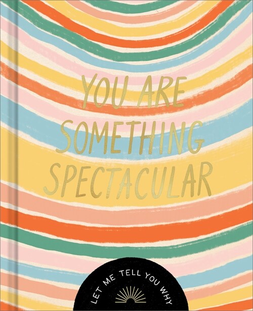 You Are Something Spectacular: A Friendship Fill-In Gift Book (Hardcover)