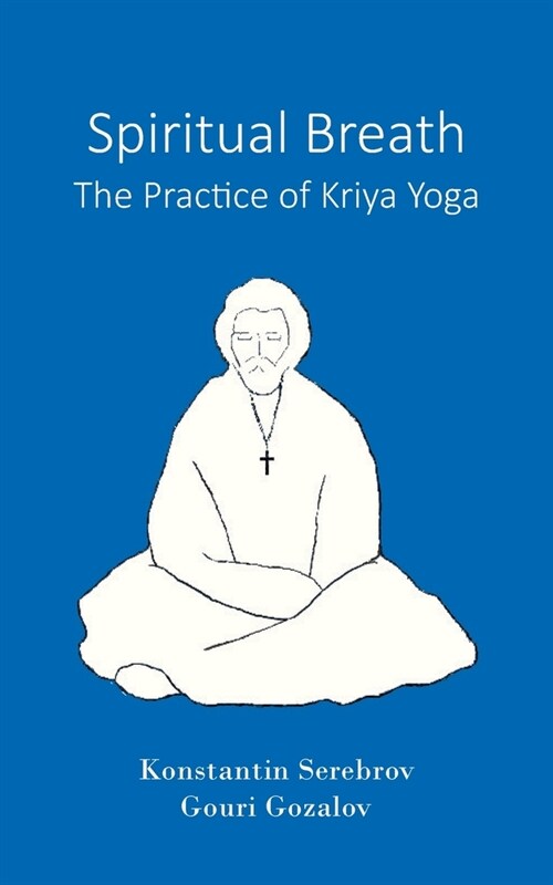 Spiritual Breath. The Practice of Kriya Yoga (Paperback)