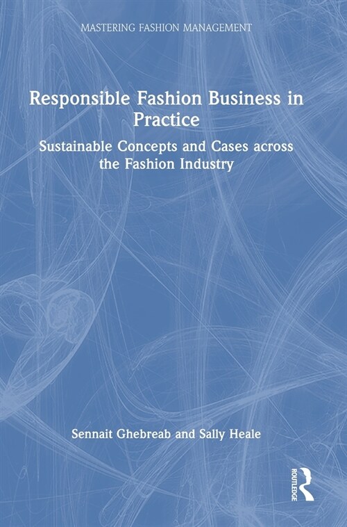 Responsible Fashion Business in Practice : Sustainable Concepts and Cases across the Fashion Industry (Hardcover)