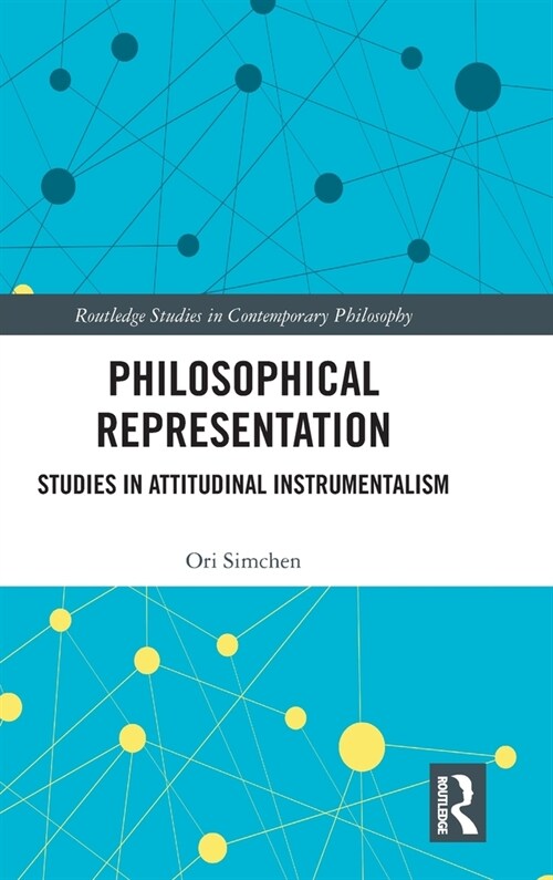 Philosophical Representation : Studies in Attitudinal Instrumentalism (Hardcover)