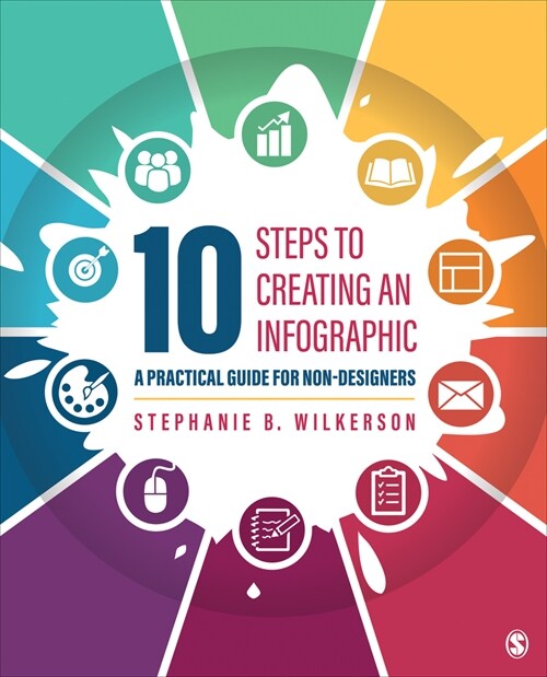 10 Steps to Creating an Infographic: A Practical Guide for Non-Designers (Paperback)