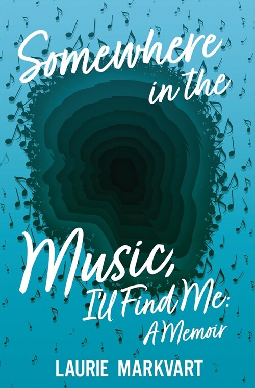 Somewhere in the Music, Ill Find Me: a Memoir (Paperback)