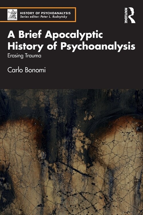 A Brief Apocalyptic History of Psychoanalysis : Erasing Trauma (Paperback)