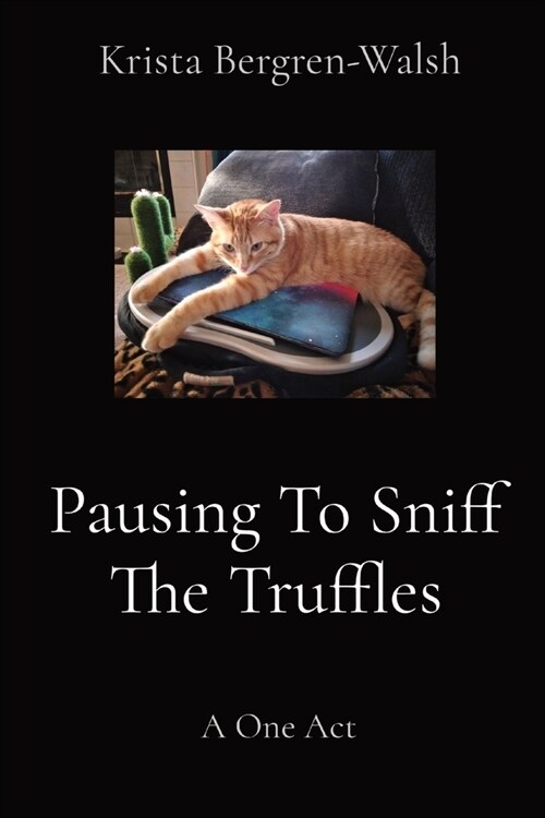 Pausing To Sniff The Truffles: A One Act (Paperback)