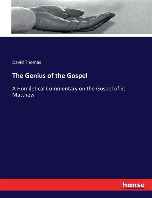 The Genius of the Gospel: A Homiletical Commentary on the Gospel of St. Matthew (Paperback)