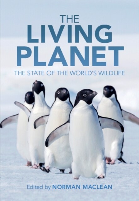 The Living Planet : The State of the Worlds Wildlife (Hardcover)