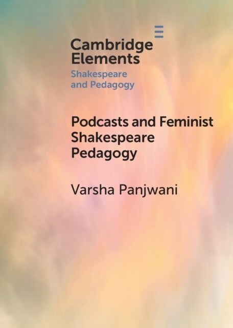 Podcasts and Feminist Shakespeare Pedagogy (Paperback)