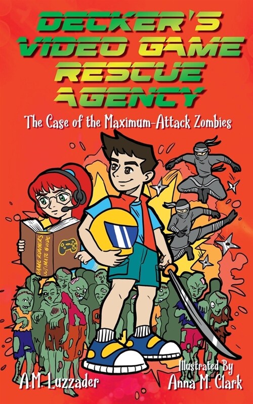 Deckers Video Game Rescue Agency: The Case of the Maximum-Attack Zombies (Paperback)