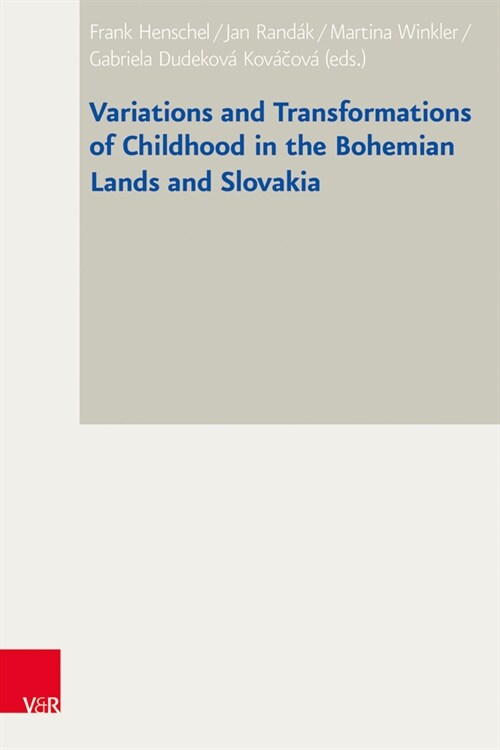 Variations and Transformations of Childhood in the Bohemian Lands and Slovakia (Hardcover)