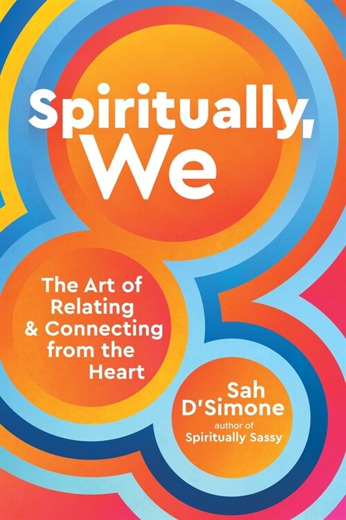 Spiritually, We: The Art of Relating and Connecting from the Heart (Hardcover)