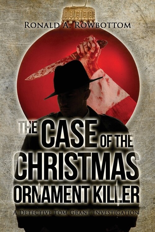 The Case of the Christmas Ornament Killer: A Detective Tom Grant Investigation (Paperback)