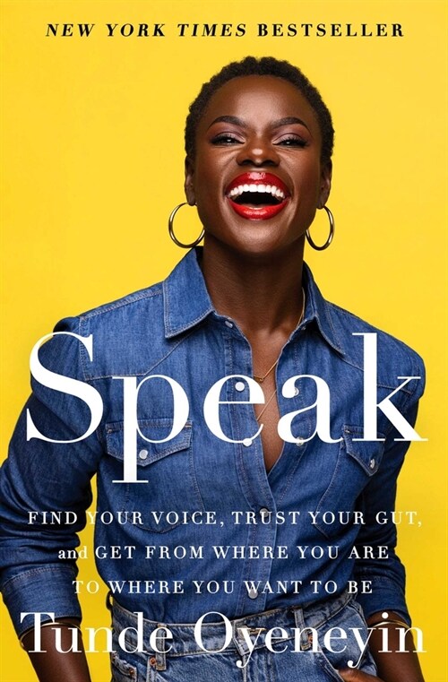 Speak: Find Your Voice, Trust Your Gut, and Get from Where You Are to Where You Want to Be (Paperback)