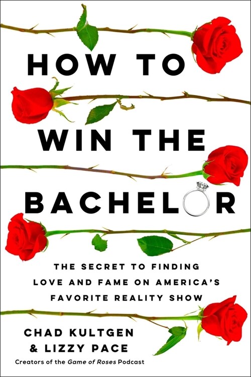 How to Win the Bachelor: The Secret to Finding Love and Fame on Americas Favorite Reality Show (Paperback)