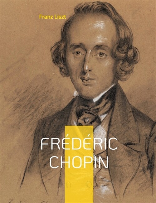 Fr??ic Chopin: Un hommage au ma?re de la musique romantique par Franz Liszt (Paperback)