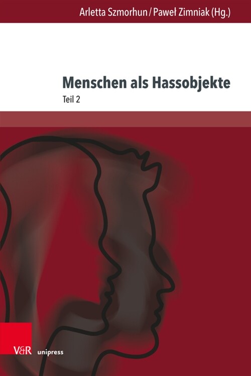 Menschen ALS Hassobjekte: Interdisziplinare Verhandlungen Eines Destruktiven Phanomens, Teil 2 (Hardcover)