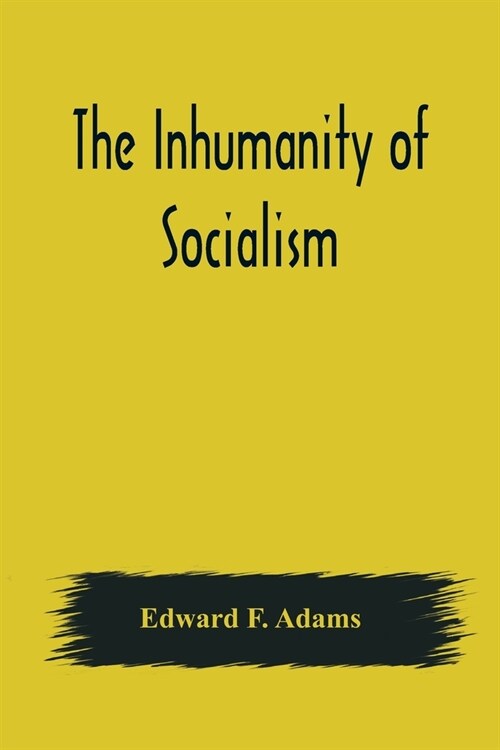 The Inhumanity of Socialism (Paperback)