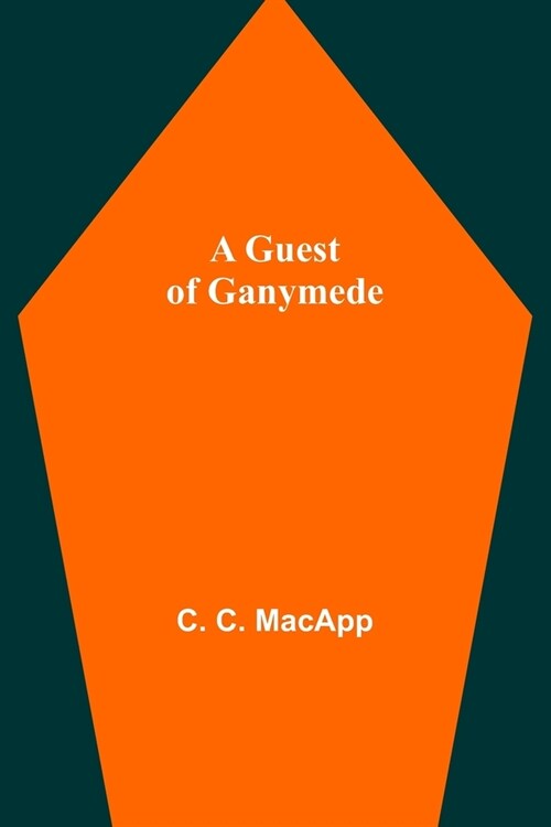 A Guest of Ganymede (Paperback)