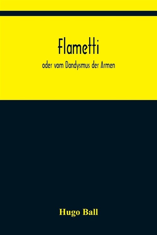 Flametti: oder vom Dandysmus der Armen (Paperback)