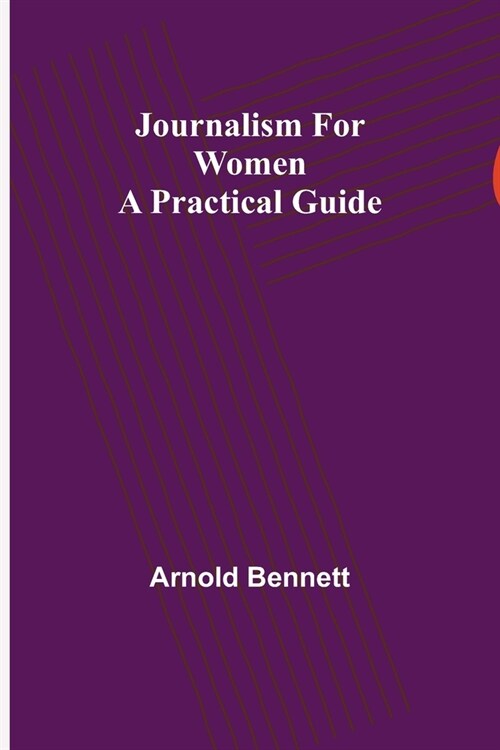 Journalism for Women: A Practical Guide (Paperback)