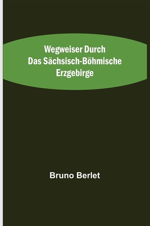 Wegweiser durch das s?hsisch-b?mische Erzgebirge (Paperback)