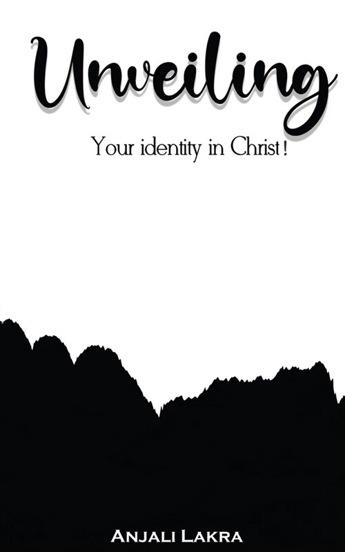 Unveiling: Your Identity in Christ! (Paperback)