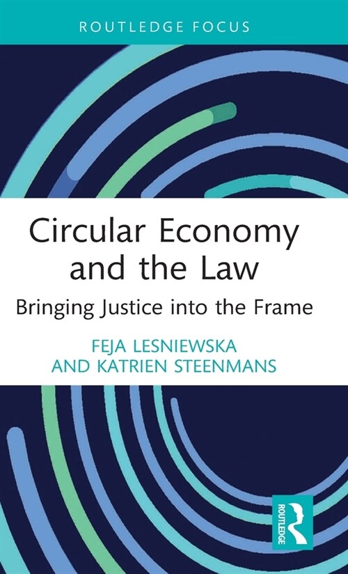 Circular Economy and the Law : Bringing Justice into the Frame (Hardcover)