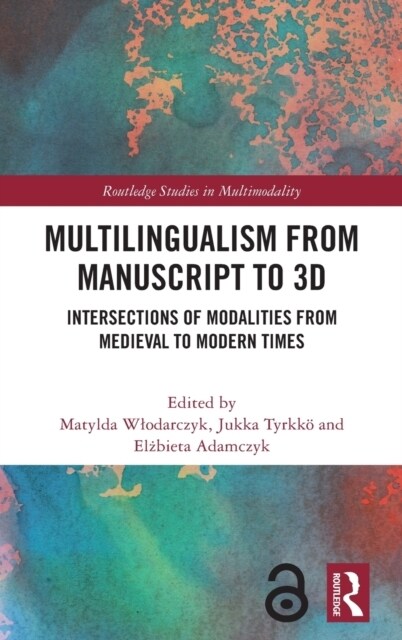 Multilingualism from Manuscript to 3D : Intersections of Modalities from Medieval to Modern Times (Hardcover)