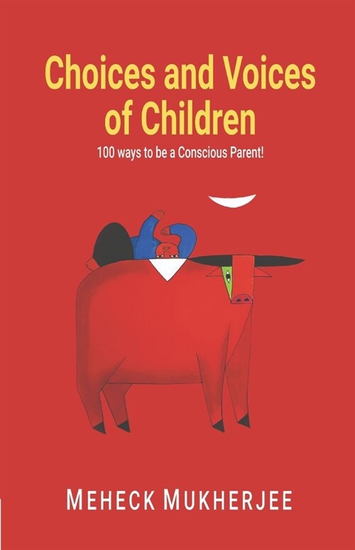 Choices and Voices of Children: 100 Ways To be a Conscious Parent (Paperback)