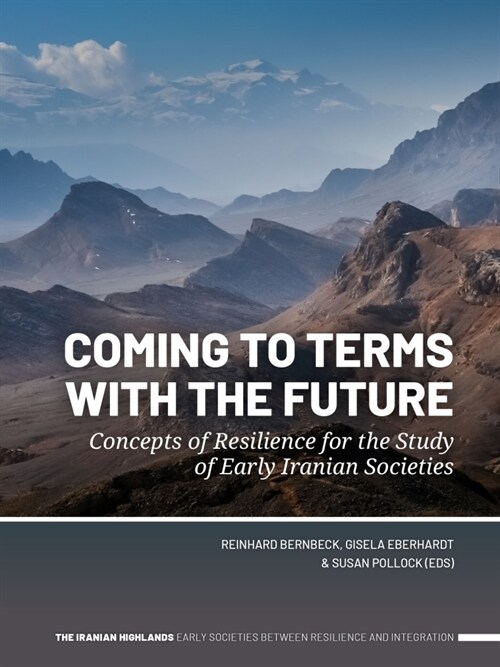 Coming to Terms with the Future: Concepts of Resilience for the Study of Early Iranian Societies (Paperback)