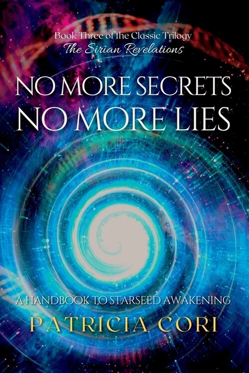 No More Secrets, No More Lies: A Handbook to Starseed Awakening (Paperback)