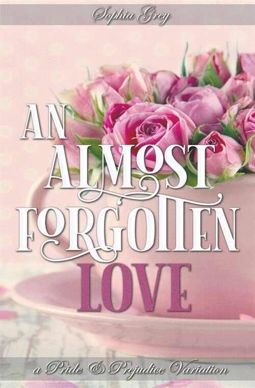 An Almost Forgotten Love: A Pride and Prejudice Variation (Paperback)