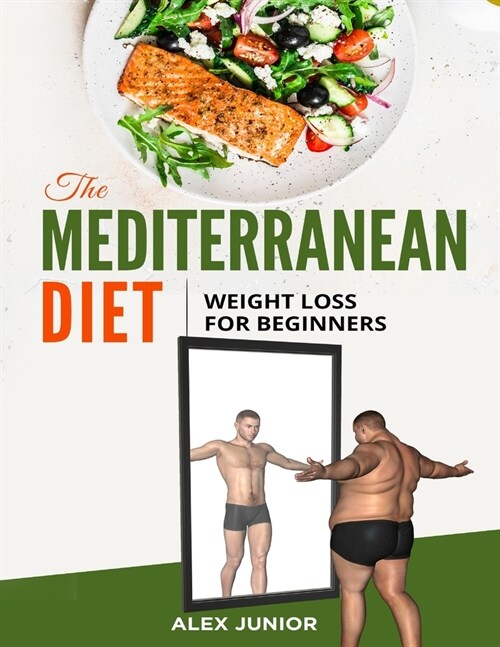 The Mediterranean Diet: Weight Loss For Beginners (Paperback)