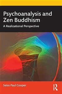 Psychoanalysis and Zen Buddhism : A Realizational Perspective (Paperback)