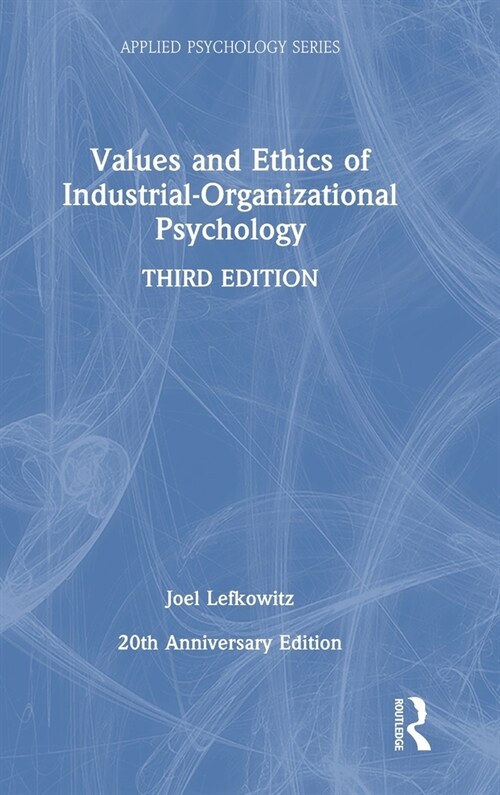 Values and Ethics of Industrial-Organizational Psychology (Hardcover, 3 ed)