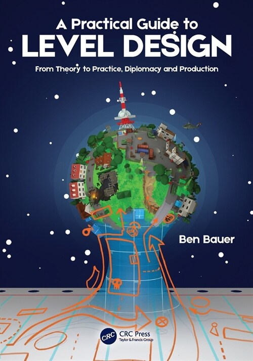 A Practical Guide to Level Design : From Theory to Practice, Diplomacy and Production (Paperback)