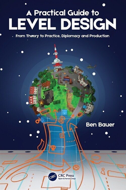 A Practical Guide to Level Design : From Theory to Practice, Diplomacy and Production (Hardcover)