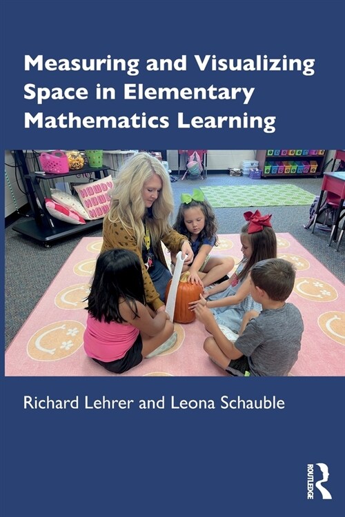 Measuring and Visualizing Space in Elementary Mathematics Learning (Paperback, 1)