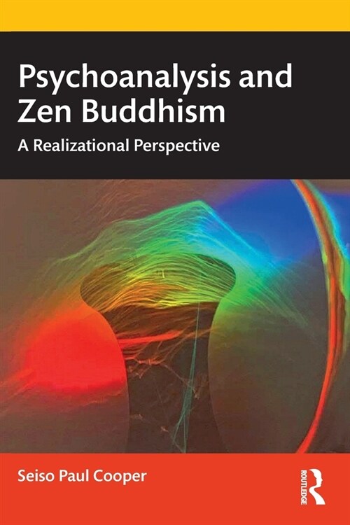 Psychoanalysis and Zen Buddhism : A Realizational Perspective (Paperback)