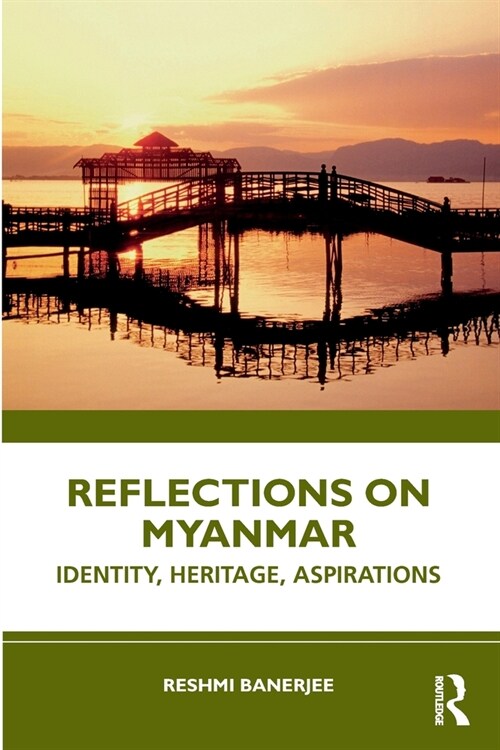 Reflections on Myanmar : Identity, Heritage, Aspirations (Paperback)