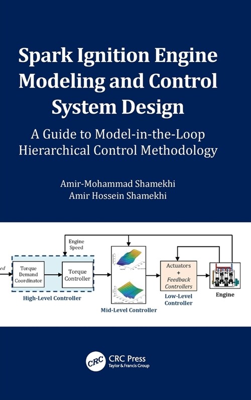 Spark Ignition Engine Modeling and Control System Design : A Guide to Model-in-the-Loop Hierarchical Control Methodology (Hardcover)
