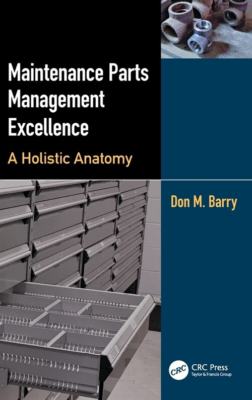 Maintenance Parts Management Excellence : A Holistic Anatomy (Hardcover)