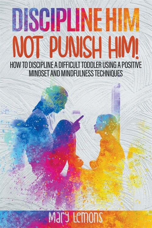 Discipline Him Not Punish Him (Paperback)