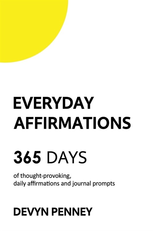 Everyday Affirmations: 365 Days of Thought-Provoking, Daily Affirmations and Journal Prompts (Paperback)