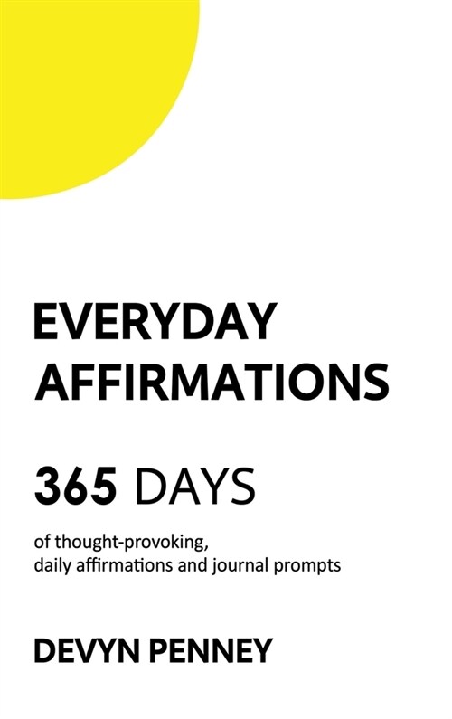 Everyday Affirmations: 365 Days of Thought-Provoking, Daily Affirmations and Journal Prompts (Hardcover)
