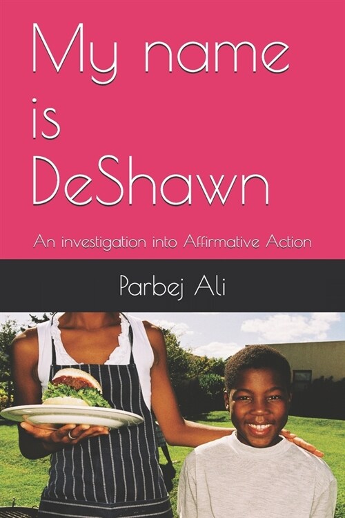 My name is DeShawn: An investigation into Affirmative Action (Paperback)