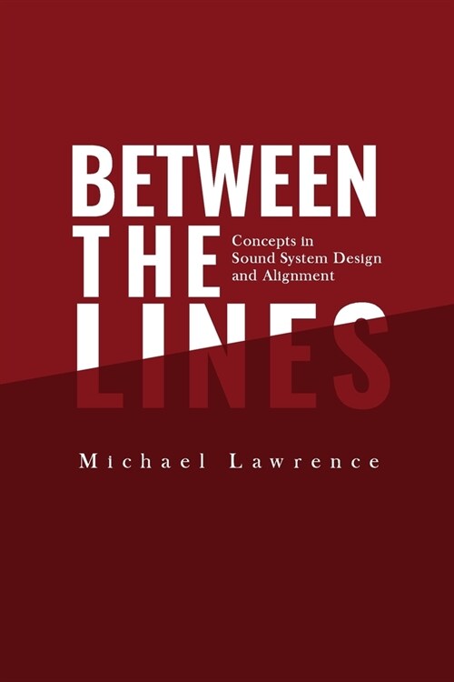 Between the Lines: Concepts in Sound System Design and Alignment (Paperback)