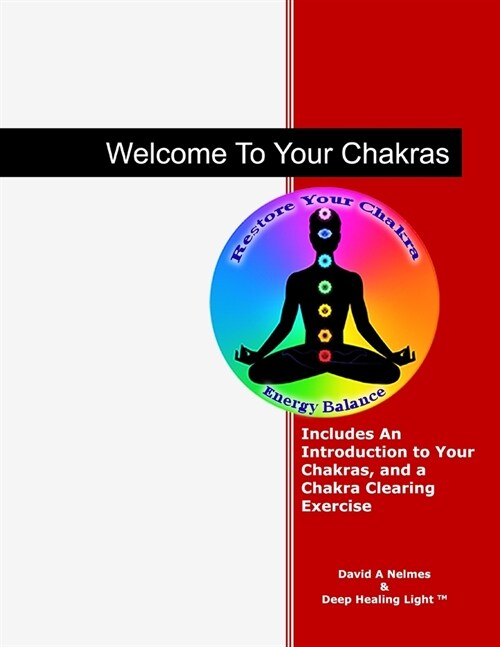 Welcome To Your Chakras: An Introduction to Your Chakras, Chakra Clearing, and Self-Healing (Paperback)