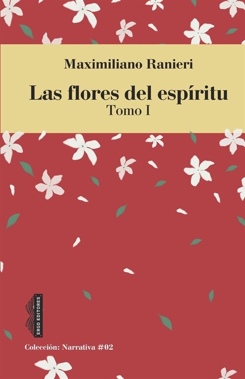 Las flores del esp?itu. Tomo I: Colecci? narrativa #02 (Paperback)